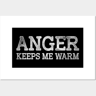 Anger Keeps Me Warm Posters and Art